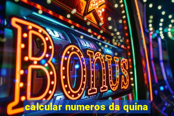 calcular numeros da quina